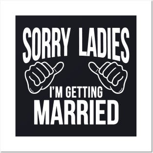 Sorry Ladies I M Getting Married Wife Bachelor Party Wedding Groom Groom Giftfunny Wedding Groom To Be Bachelor Party Wife Posters and Art